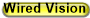 Wired Vision